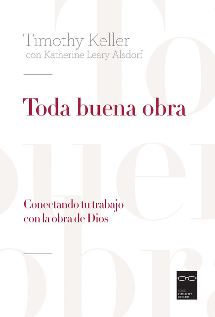 Toda buena obra, Timothy Keller, Katherine Leary Alsdorf