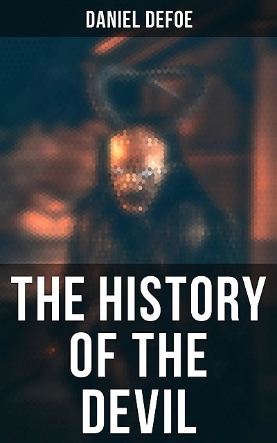 THE HISTORY OF THE DEVIL, Daniel Defoe