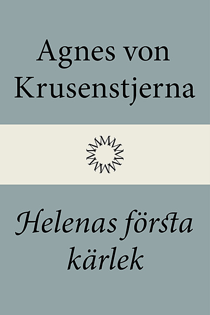 Helenas första kärlek, Agnes von Krusenstjerna