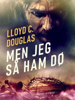 Men jeg så ham dø, Lloyd C. Douglas