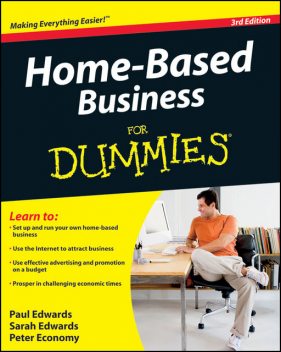 Home-Based Business For Dummies®, Paul Edwards, Peter Economy, Sarah Edwards