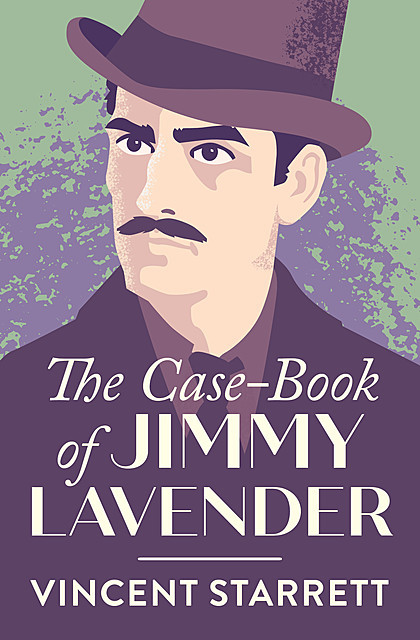 The Case-Book of Jimmy Lavender, Vincent Starrett