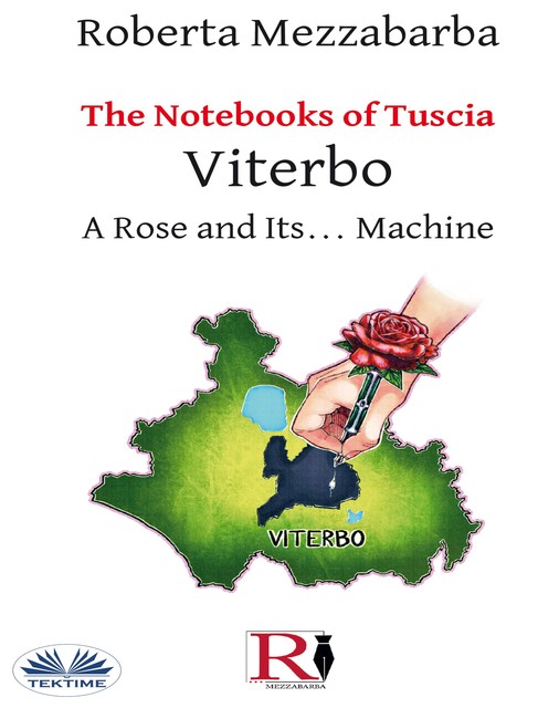 The Notebooks Of Tuscia – Viterbo: A Rose And Its… Machine, Roberta Mezzabarba