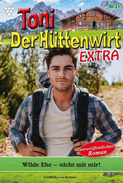 Toni der Hüttenwirt Extra 31 – Heimatroman, Friederike von Buchner