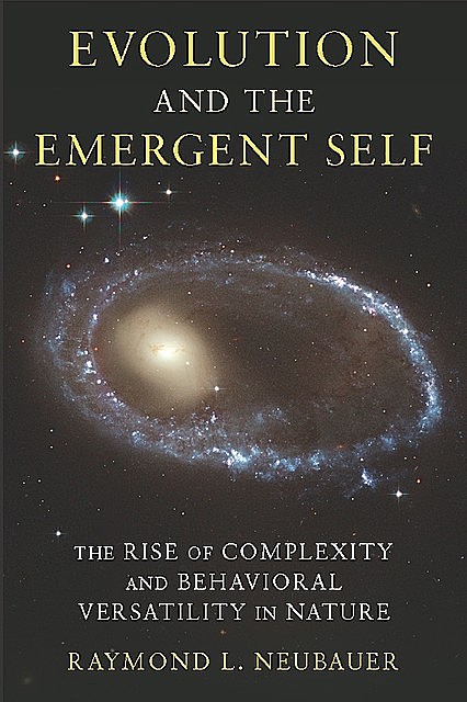 Evolution and the Emergent Self, Raymond L. Neubauer