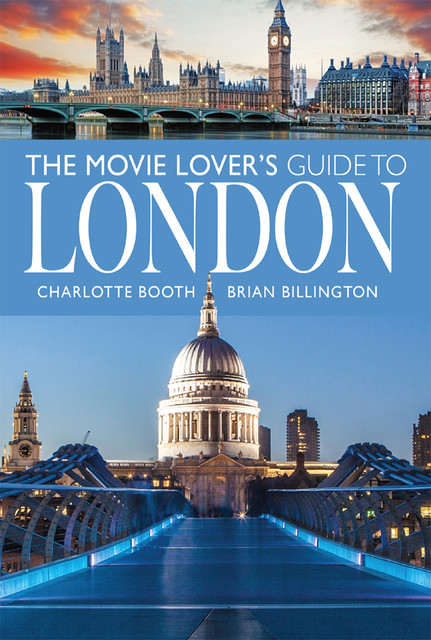 The Movie Lover’s Guide to London, Charlotte Booth, Brian Billington