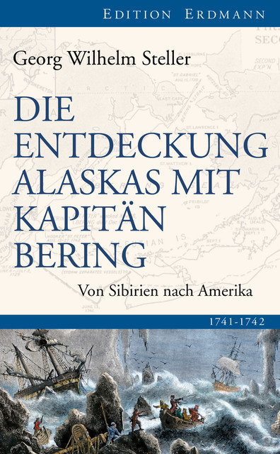 Die Entdeckung Alaskas mit Kapitän Bering, Georg Wilhelm Steller
