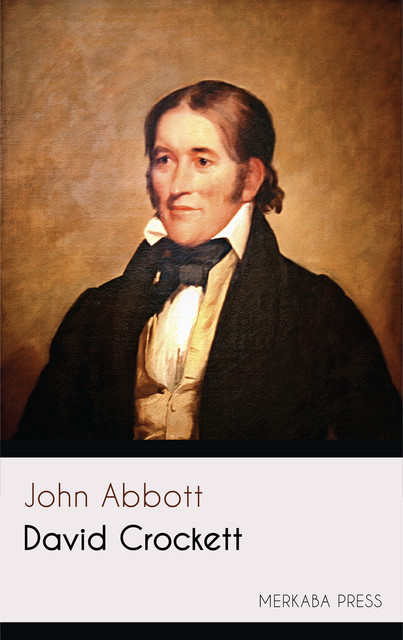 David Crockett: His Life and Adventures, John Abbott