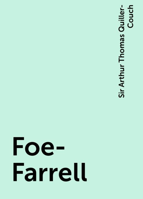 Foe-Farrell, Sir Arthur Thomas Quiller-Couch