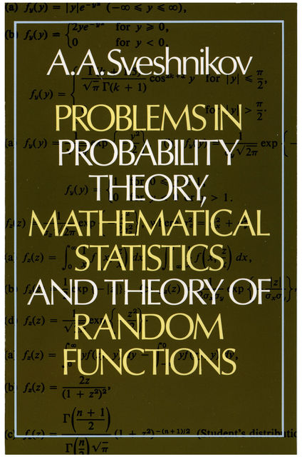 Problems in Probability Theory, Mathematical Statistics and Theory of Random Functions, A.A.Sveshnikov