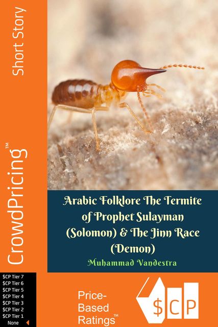 Arabic Folklore The Termite of Prophet Sulayman (Solomon) & The Jinn Race (Demon), Muhammad Vandestra