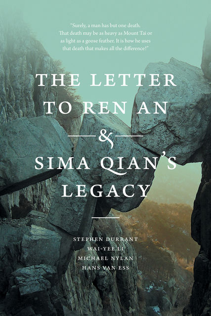 The Letter to Ren An and Sima Qian’s Legacy, #45, Hans van Ess, Michael Nylan, Stephen Durrant, Wai, yee Li
