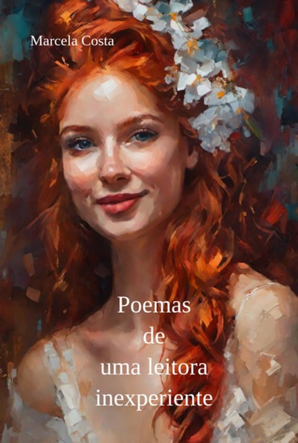 Poemas De Uma Leitora Inexperiente, Marcela Costa