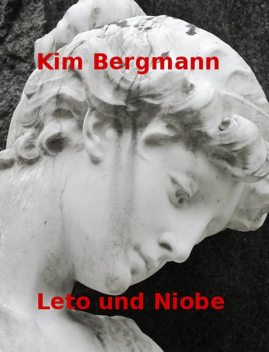 Leto und Niobe, Kim Bergmann