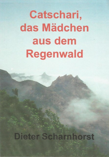 Catschari, das Mädchen aus dem Regenwald, Dieter Scharnhorst