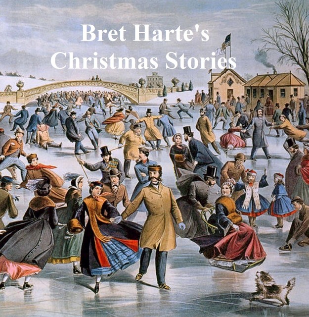 Bret Harte's Christmas Stories, Bret Harte