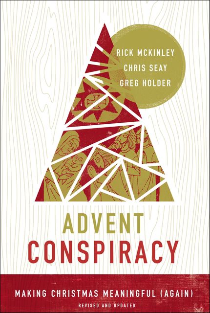 Advent Conspiracy, Chris Seay, Rick McKinley, Greg Holder