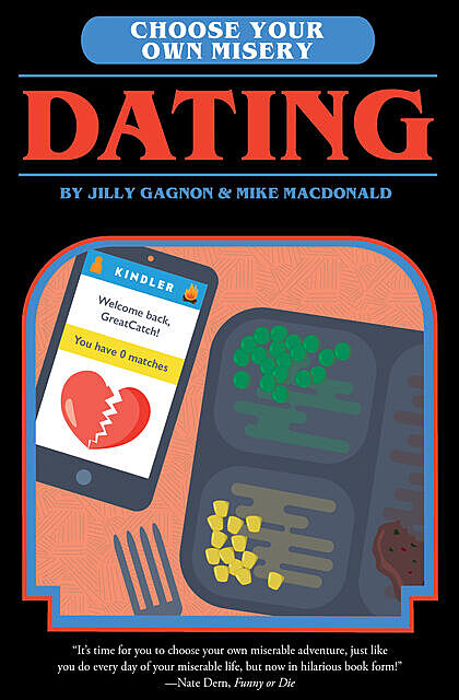 Choose Your Own Misery: Dating, Jilly Gagnon, Mike MacDonald