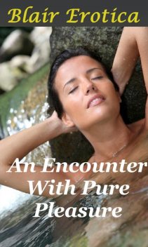 An Encounter With Pure Pleasure, Blair Erotica
