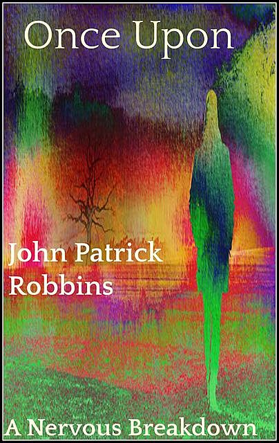 Once Upon a Nervous Breakdown, John Robbins