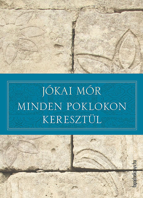 Minden poklokon keresztül, Mór Jókai