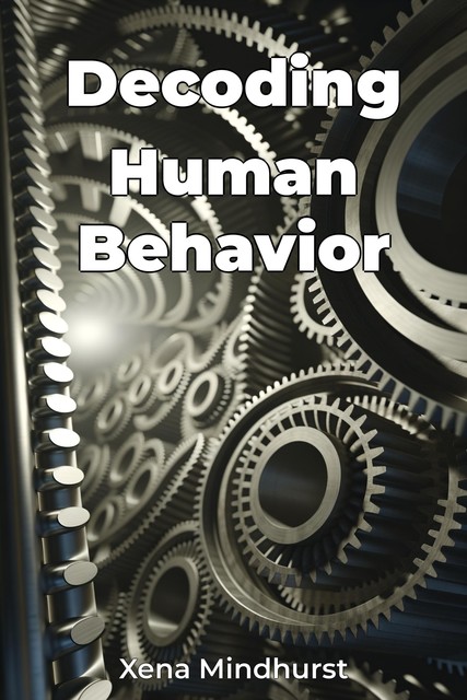 Decoding Human Behavior, Xena Mindhurst