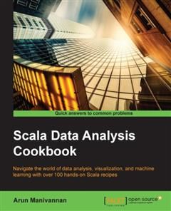 Scala Data Analysis Cookbook, Arun Manivannan
