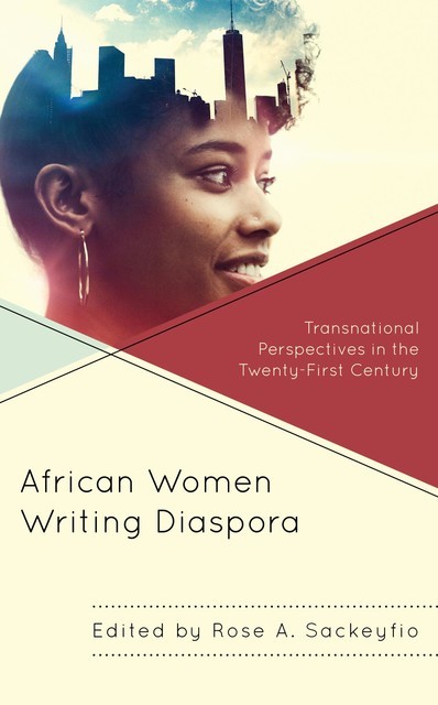 African Women Writing Diaspora, Cheryl Toman, Amanda Lagji, Elijah Adeoluwa Olusegun, Nancy Henaku, Rose A. Sackeyfio, Tomi Adeaga