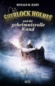 Sherlock Holmes – Neue Fälle 03: Sherlock Holmes und die geheimnisvolle Wand, Ronald M. Hahn