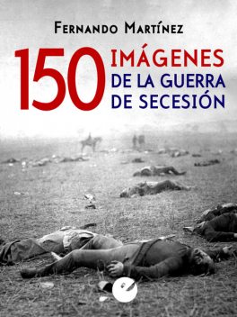 150 imágenes de la guerra de Secesión, Fernando Martínez