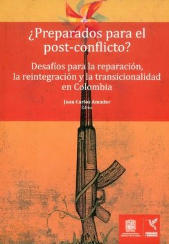 Preparados para el Post-conflicto, Marieta Quintero Mejía, Alejo Vargas Velásquez, Alejandra Miller, Enrique Flórez, Enzo Nussio, Gustavo Adolfo Salazar Arbeláez, Juan Carlos Amador, Omar Alfonso Ochoa Maldonado, Sandra Santa Mora