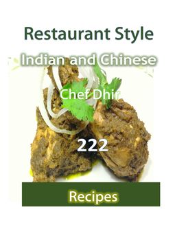 222 Restaurant Style Indian and Chinese Recipes, Chef Dhir