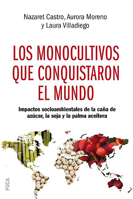 Los monocultivos que conquistaron el mundo, Nazaret Castro, Aurora Moreno, Laura Villadiego