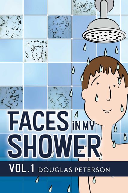 Faces in My Shower, Douglas Peterson