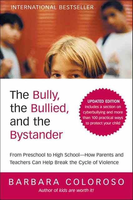 The Bully, the Bullied, and the Bystander, Barbara Coloroso