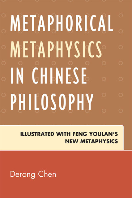 Metaphorical Metaphysics in Chinese Philosophy, Derong Chen