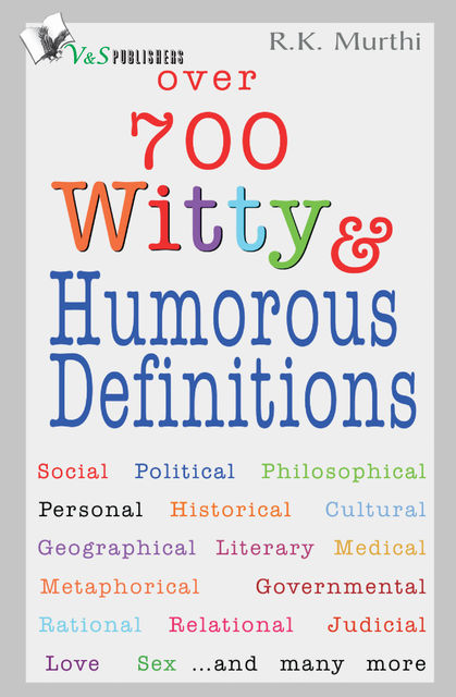 Over 700 Witty & Humorous definitions, R.K.Murthi