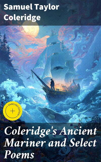 Coleridge's Ancient Mariner and Select Poems, Samuel Taylor Coleridge