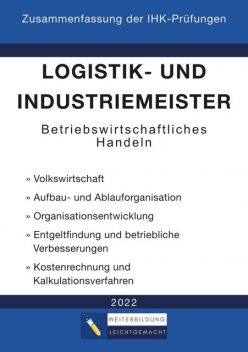 Logistik- und Industriemeister Basisqualifikation – Zusammenfassung der IHK-Prüfungen, Weiterbildung Leichtgemacht
