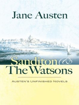 Sanditon and The Watsons, Jane Austen