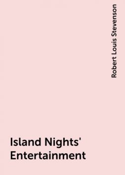 Island Nights' Entertainment, Robert Louis Stevenson