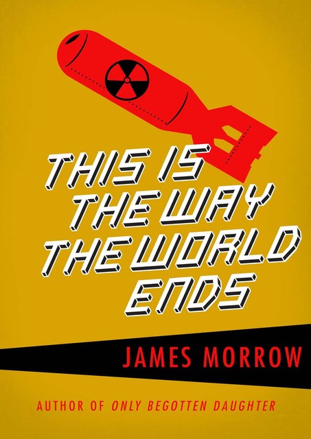 This Is the Way the World Ends, James Morrow