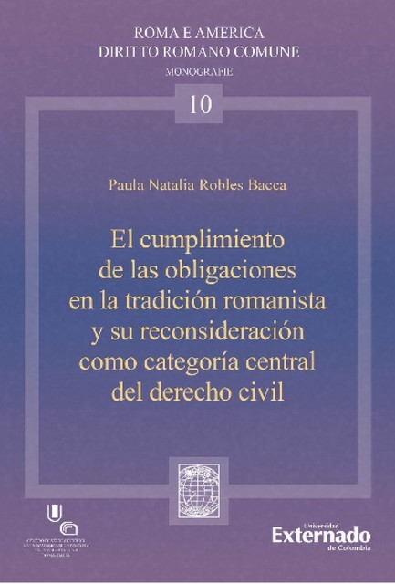 El cumplimiento de las organizaciones en la tradición romanista y su reconsideración como categoría central del derecho civil, Paula Natalia Robles Bacca