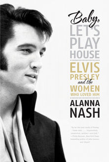 Baby, Let's Play House, Alanna Nash