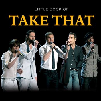 Little Book of Take That, Ian Welch, Claire Welch, Mike Hobbs