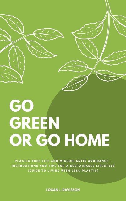 Go Green Or Go Home, Logan J. Davisson