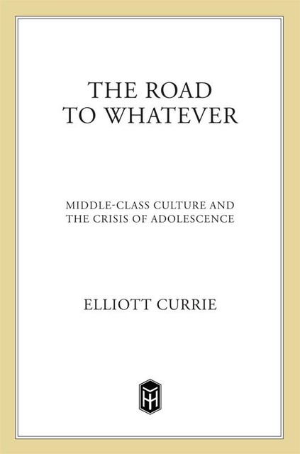 The Road to Whatever, Elliott Currie