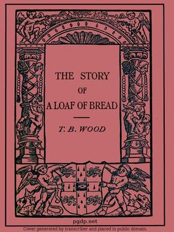 The Story of a Loaf of Bread, Thomas Wood