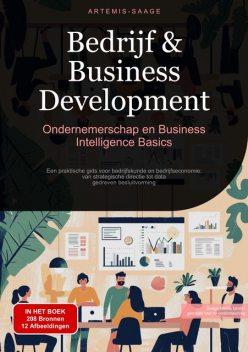 Bedrijf & Business Development: Ondernemerschap en Business Intelligence Basics, Artemis Saage