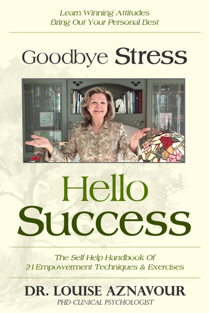 Goodbye Stress – Hello Success, Louise AznavourPhD